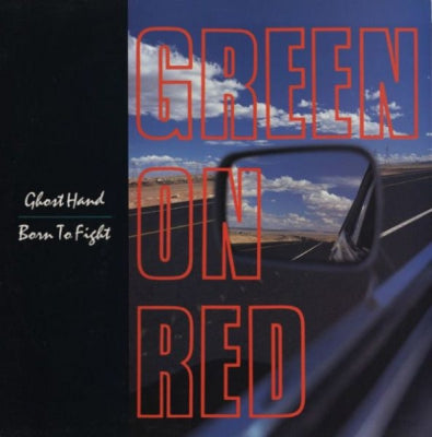 GREEN ON RED - Ghost Hand / Born To Fight