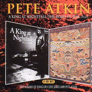 PETE ATKIN - A King At Nightfall & The Road Of Silk