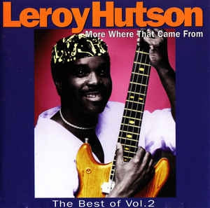 LEROY HUTSON - More Where That Came From
