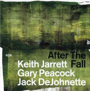 KEITH JARRETT, GARY PEACOCK, JACK DEJOHNETTE - After The Fall