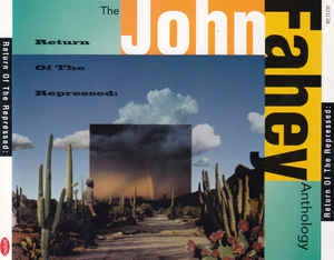 JOHN FAHEY - Return Of The Repressed: the John Fahey Anthology