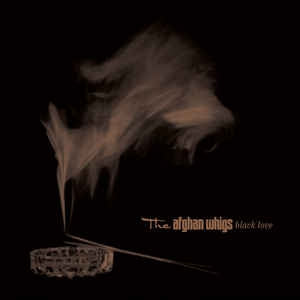 THE AFGHAN WHIGS - Black Love