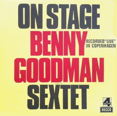 BENNY GOODMAN SEXTET - On Stage With Benny Goodman & His Sextet Recorded "Live" In Copenhagen