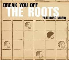 THE ROOTS - Break You Off Featuring. Musiq