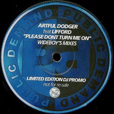 ARTFUL DODGER FEAT LIFFORD - Please Dont Turn Me On (Wideboy's Mixes)