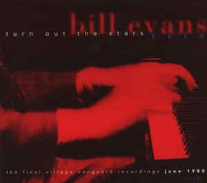 THE BILL EVANS TRIO - Turn Out The Stars: The Final Village Vanguard Recordings June 1980s