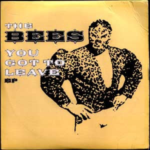 THE BEES - You've Got To Leave EP