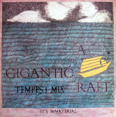 IT'S IMMATERIAL - A Gigantic Raft
