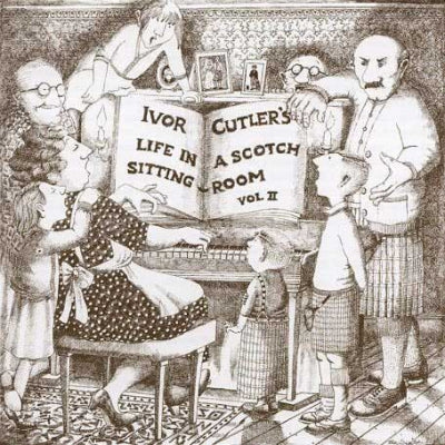 IVOR CUTLER - Life In A Scotch Sitting Room Vol. II