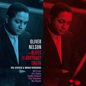 OLIVER NELSON - The Blues & The Abstract Truth: The Stereo & Mono Versions