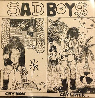 SAD BOYS - Cry Now Cry Later...