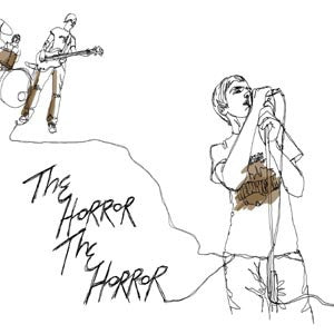THE HORROR THE HORROR - The Horror The Horror