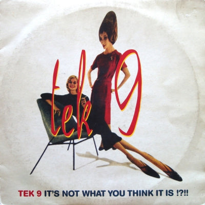 TEK 9 - It's Not What You Think It Is !?!!