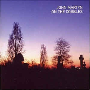 JOHN MARTYN - On The Cobbles
