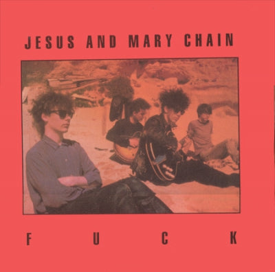 JESUS AND MARY CHAIN - Fuck