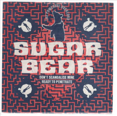 SUGAR BEAR THE POWERFUL POWERLORD - Don't Scandalise Mine / Ready To Penetrate