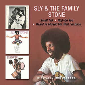 SLY AND THE FAMILY STONE - Small Talk / High On You / Heard Ya Missed Me, Well I'm Back