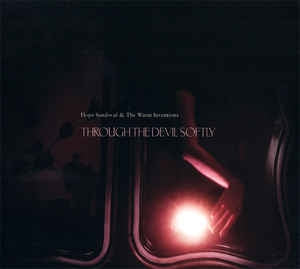 HOPE SANDOVAL AND THE WARM INVENTIONS - Through The Devil Softly