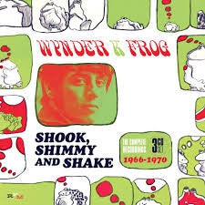 WYNDER K. FROG - Shook Shimmy And Shake: The Complete Recordings 1966-1970