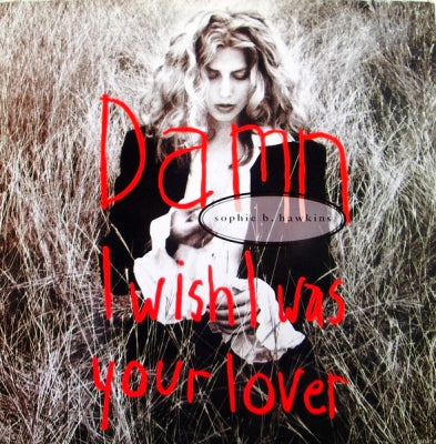 SOPHIE B. HAWKINS - Damn I Wish I Was Your Lover