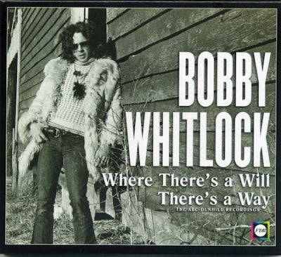 BOBBY WHITLOCK - Where There's A Will There's A Way (The ABC-Dunhill Recordings)