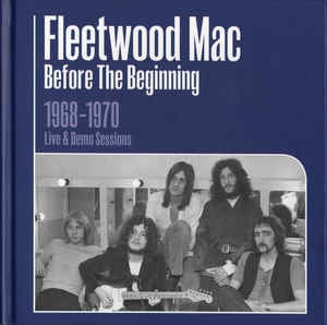 FLEETWOOD MAC - Before The Beginning (1968-1970 Live & Demo Sessions)