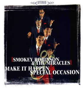 SMOKEY ROBINSON AND THE MIRACLES - Make It Happen/Special Occasion