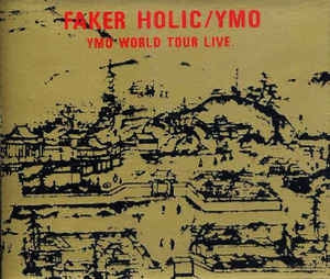 YELLOW MAGIC ORCHESTRA - Faker Holic YMO World Tour Live