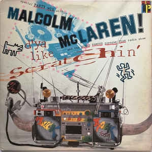 MALCOLM MCLAREN AND THE WORLD FAMOUS SUPREME TEAM - D'ya Like Scratchin'
