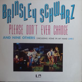 BRINSLEY SCHWARZ - Please Don't Ever Change