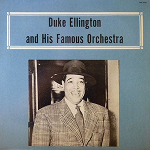 DUKE ELLINGTON AND HIS ORCHESTRA - Duke Ellington And His Famous Orchestra