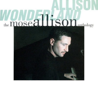 MOSE ALLISON - Allison Wonderland The Mose Allison Anthology
