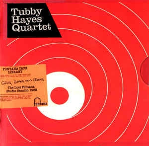 TUBBY HAYES QUARTET - Grits, Beans And Greens (The Lost Fontana Studio Sessions 1969)