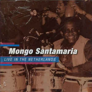 MONGO SANTAMARIA - Live In The Netherlands