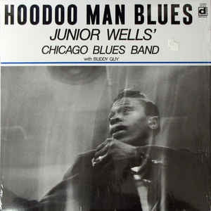 JUNIOR WELLS' CHICAGO BLUES BAND WITH BUDDY GUY - Hoodoo Man Blues