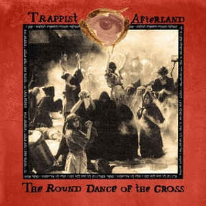 TRAPPIST AFTERLAND - The Round Dance Of The Cross