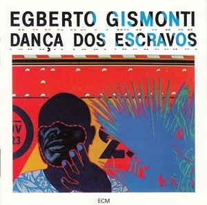 EGBERTO GISMONTI - Dança Dos Escravos