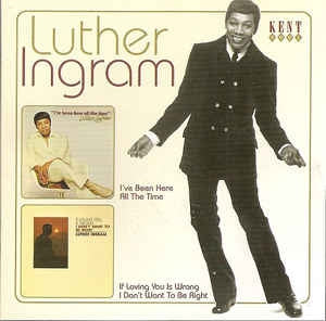 LUTHER INGRAM - I've Been Here All The Time / If Loving You Is Wrong I Don't Want To Be Right