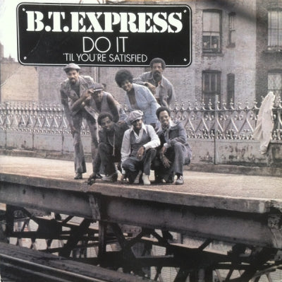 B.T. EXPRESS - Do It 'Til You're Satisfied