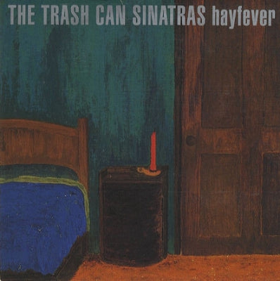 THE TRASH CAN SINATRAS - Hayfever