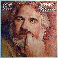 KENNY ROGERS - Love Will Turn You Around
