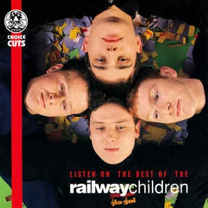 THE RAILWAY CHILDREN - Listen On - The Best Of The Railway Children