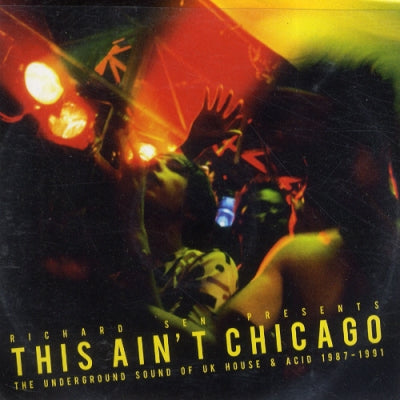 VARIOUS - This Ain't Chicago: The Underground Sound Of UK House & Acid 1987 - 1991