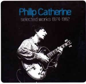 PHILIP CATHERINE - Selected Works 1974-1982