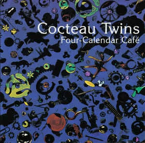 COCTEAU TWINS - Four-Calendar Café