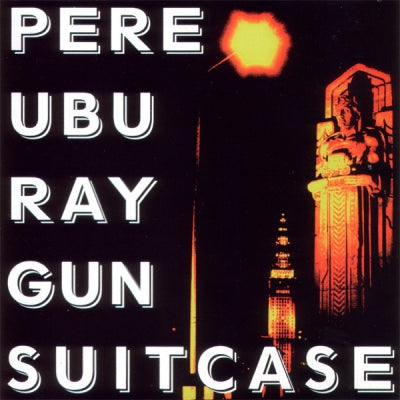 PERE UBU  - Raygun Suitcase