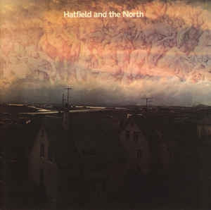 HATFIELD AND THE NORTH - Hatfield And The North