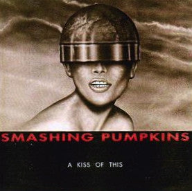 SMASHING PUMPKINS - A Kiss Of This