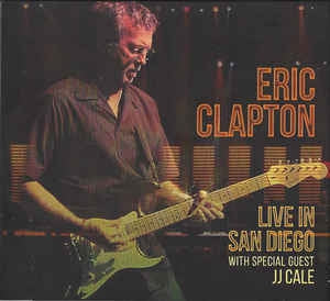 ERIC CLAPTON - Live In San Diego (With Special Guest J.J. Cale)