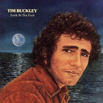 TIM BUCKLEY - Look At The Fool